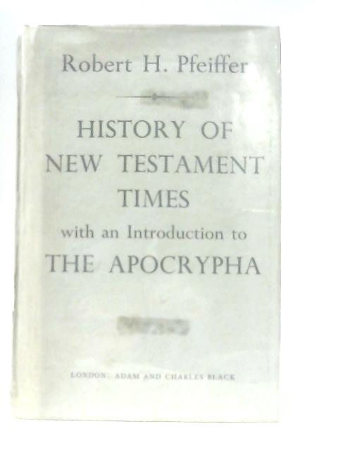 History of New Testament Times By Robert H. Pfeiffer