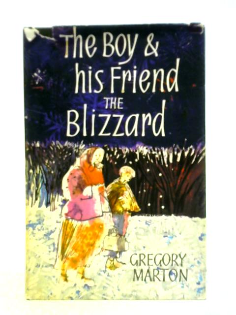 The Boy and His Friend the Blizzard von Gregory Marton