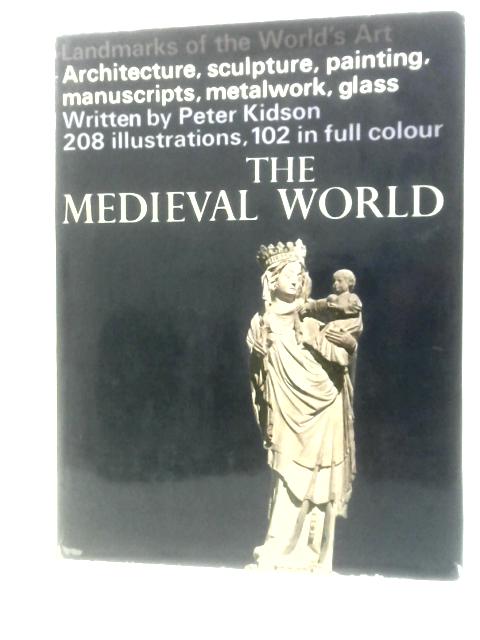 The Medieval World (Landmarks Of The World's Art) By Peter Kidson