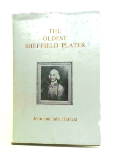 The Oldest Sheffield Plater By John and Julia Hatfield