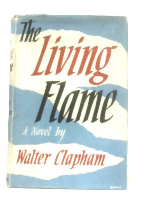 The Living Flame von Walter Clapham