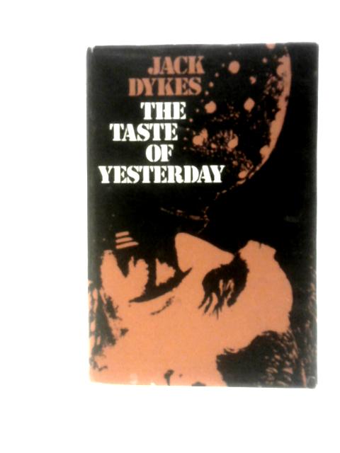 The Taste of Yesterday By Jack Dykes