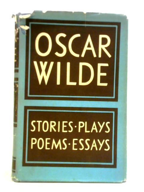 The Works of Oscar Wilde: Stories, Plays, Poems, Essays By Oscar Wilde