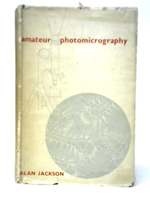 Amateur Photomicrography with Simple Apparatus von Alan Jackson