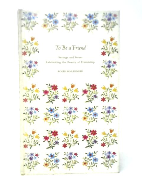 To Be a Friend, Sayings and Verses Celebrating the Beauty of Friendship von Edward Lewis