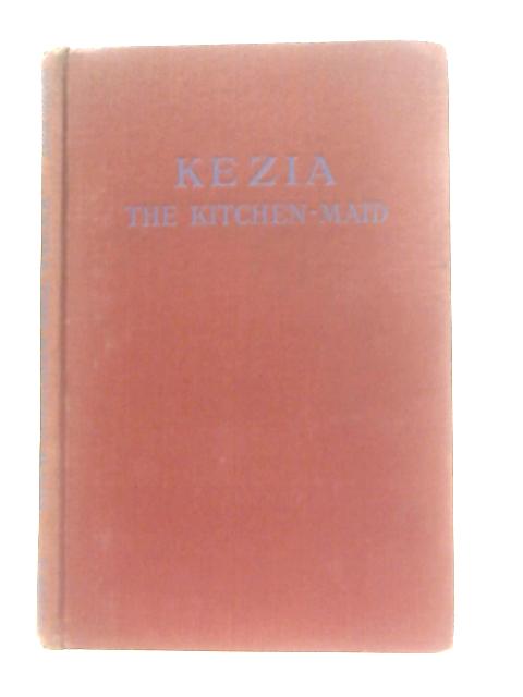 Kezia the Kitchen Maid von Martha Scott Moncrieff