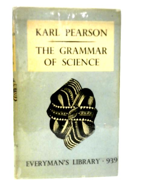 The Grammar of Science By Karl Pearson