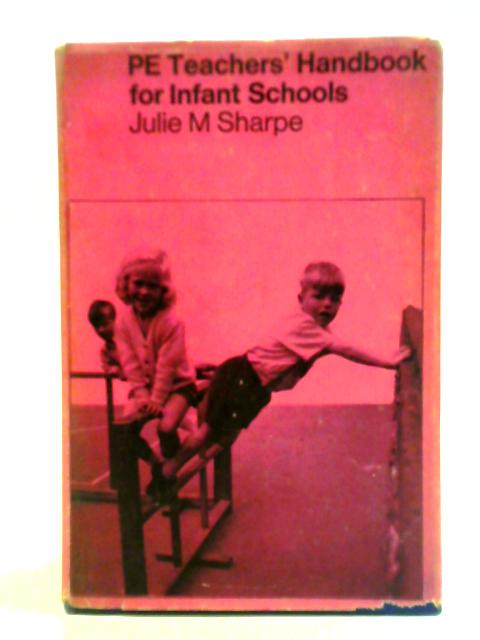 P. E. Teachers' Handbook for Infant Schools von Julie M. Sharpe