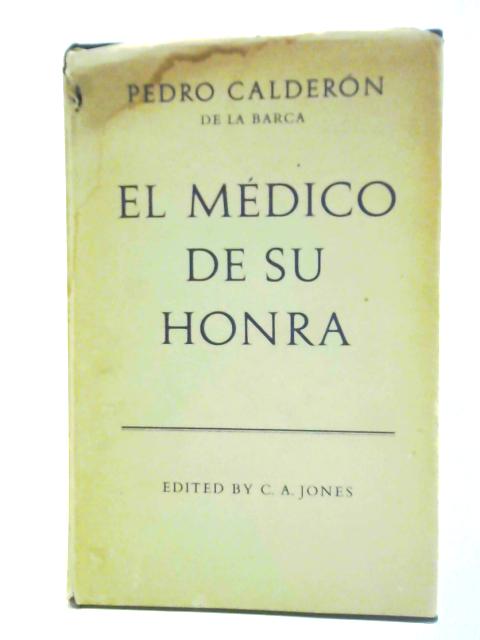 El Medico de su Honra von Pedro Calderon De La Barca C. A. Jones (ed.)