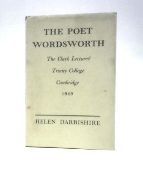 The Poet Wordsworth (The Clark Lectures) von Helen Darbishire