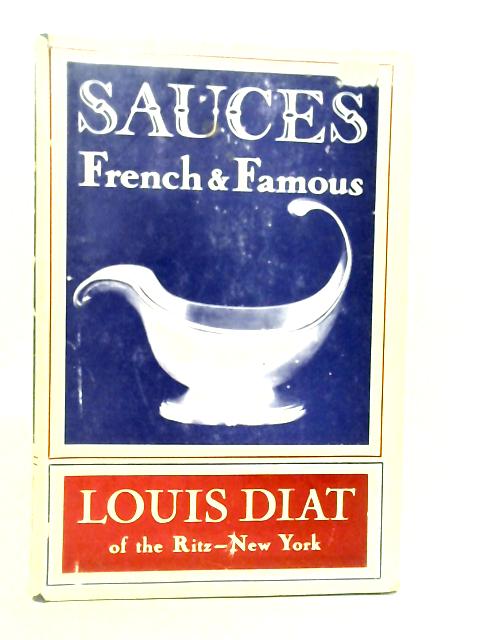 Sauces, French and Famous par Louis Diat