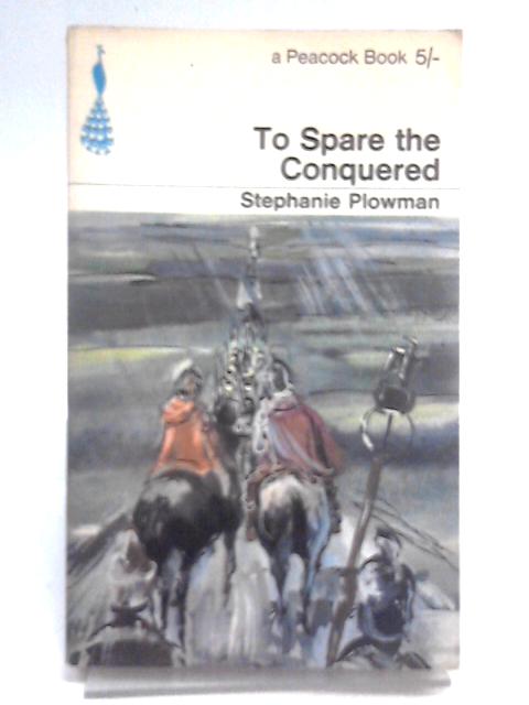 To Spare the Conquered By Stephanie Plowman