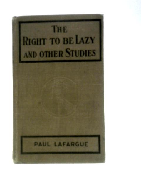 The Right to be Lazy By Paul Lafargue