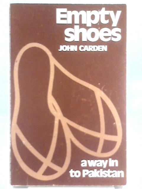 Empty Shoes: A Way in to Pakistan By John Carden