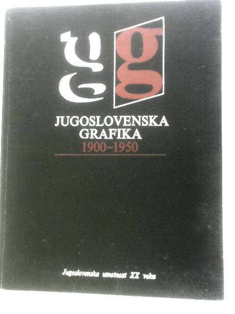 Jugoslovenska Grafika 1900-1950 By Miodrag B.Protic Et Al.