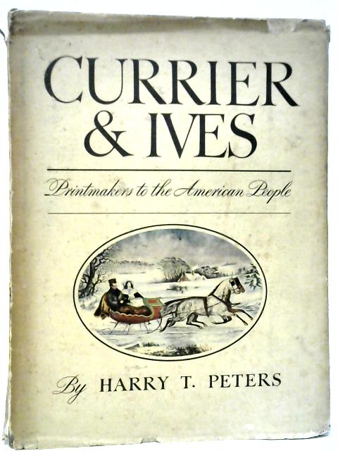 Currier & Ives: Printmakers to the American People von Harry Peters
