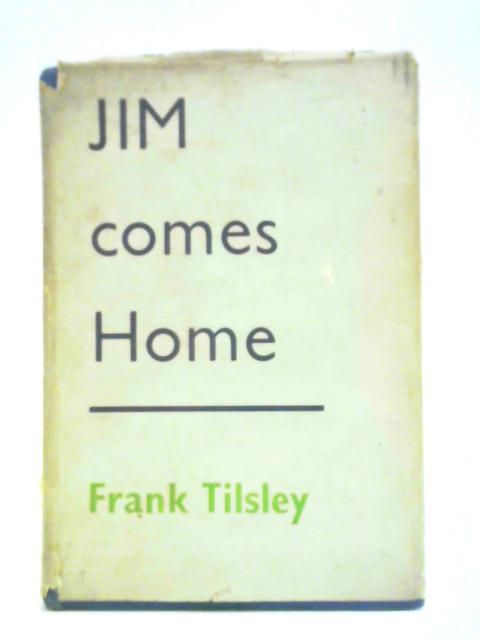 Jim Comes Home By Frank Tilsley