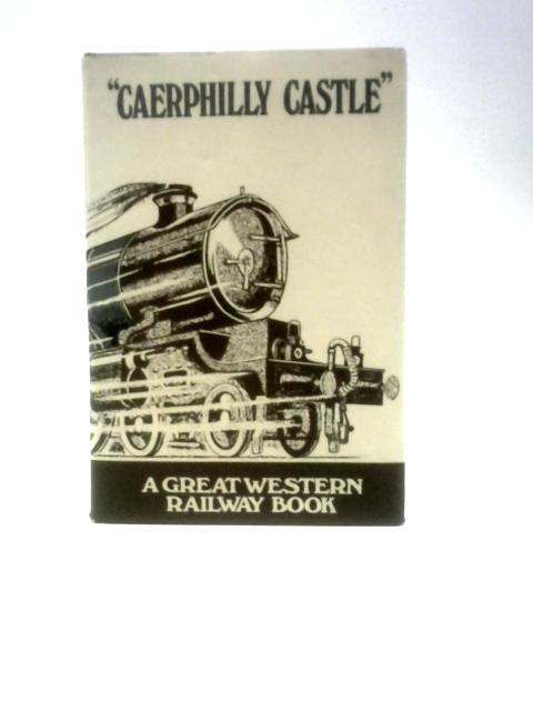 "Caerphilly Castle". A Book of Railway Locomotives for Boys of All Ages By W. G. Chapman