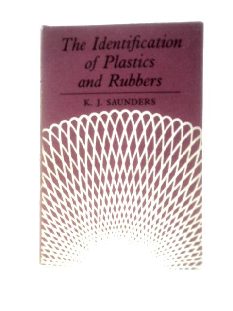 Identification of Plastics and Rubbers von K.J.Saunders