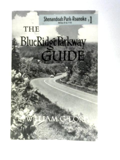 The Blue Ridge Parkway Guide. Section A. By William G. Lord