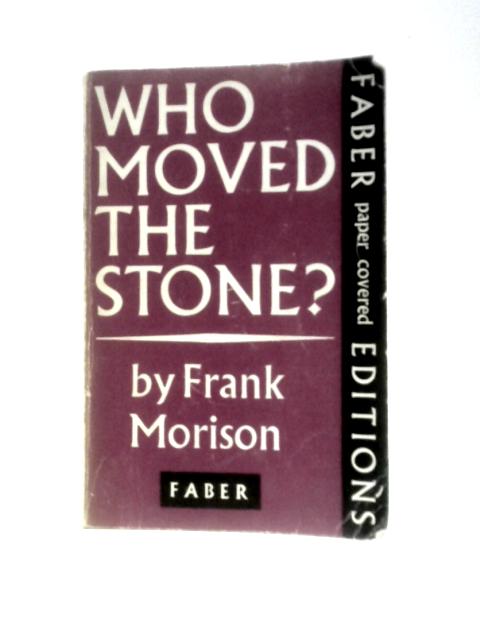 Who Moved the Stone? von Frank Morison