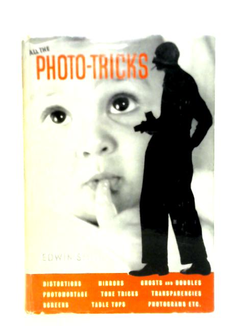 All the Photo-Tricks. Ways and Ideas of the Beaten Track von Edwin Smith