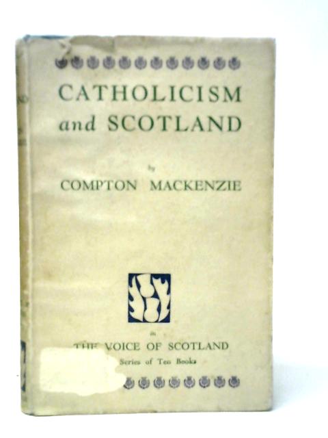 Catholicism and Scotland By Compton Mackenzie