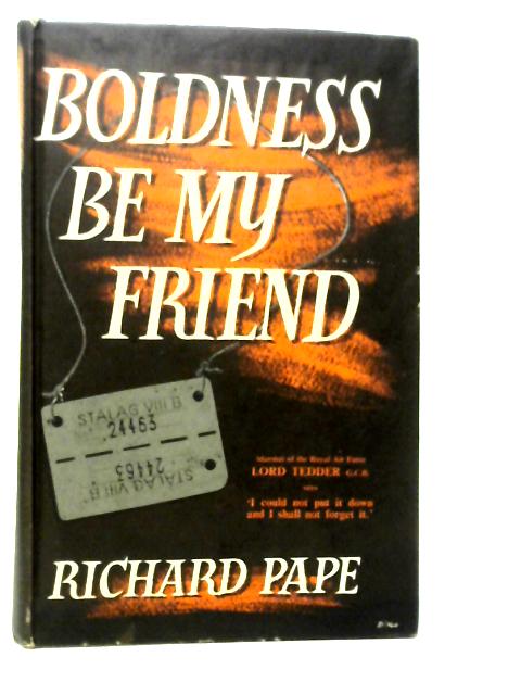 Boldness be my Friend von Richard Pape