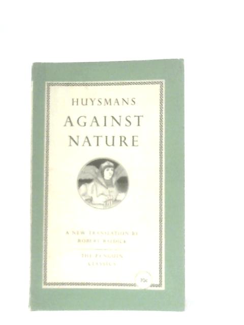 Against Nature By J. K. Huysmans