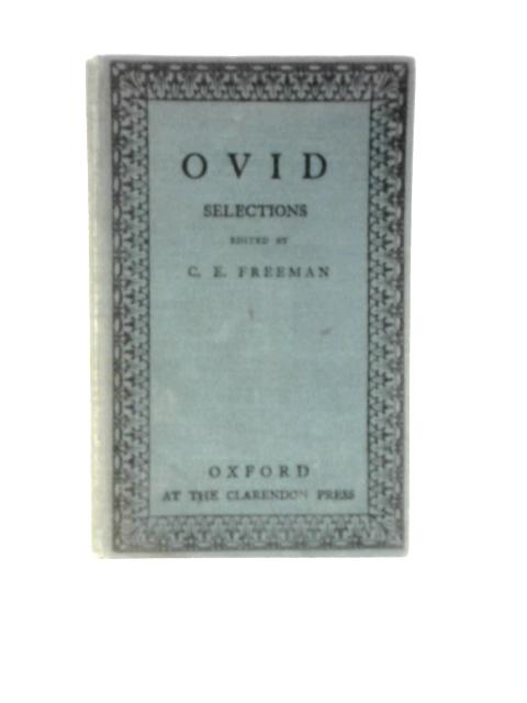 Selections from Ovid By C. E. Freeman (Ed.)