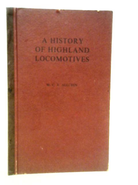 A History of Highland Locomotives von M.C.V.Allchin