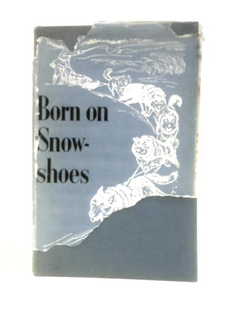 Born on Snowshoes von Evelyn Berglund Shore