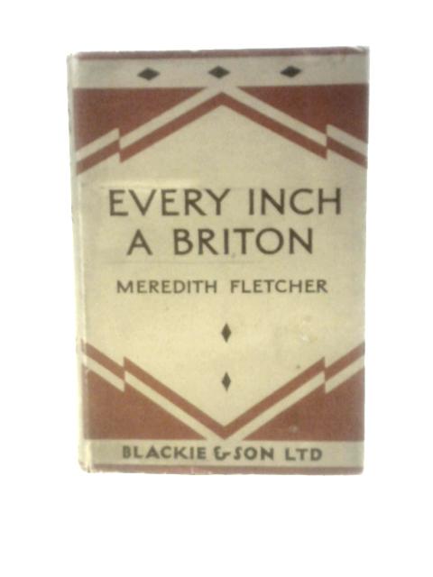 Every Inch a Briton von Meredith Fletcher