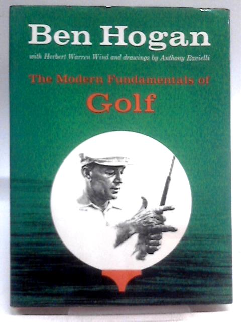 The Modern Fundamentals Of Golf. By Ben Hogan & Herbert Warren Wind