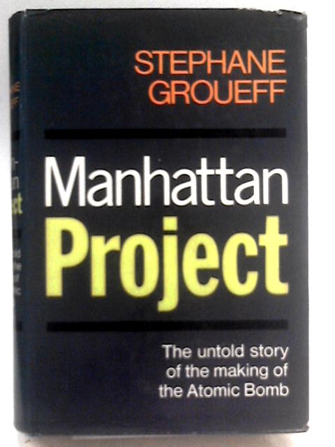 Manhattan Project: The Untold Story Of The Making Of The Atomic Bomb von Stephane Groueff