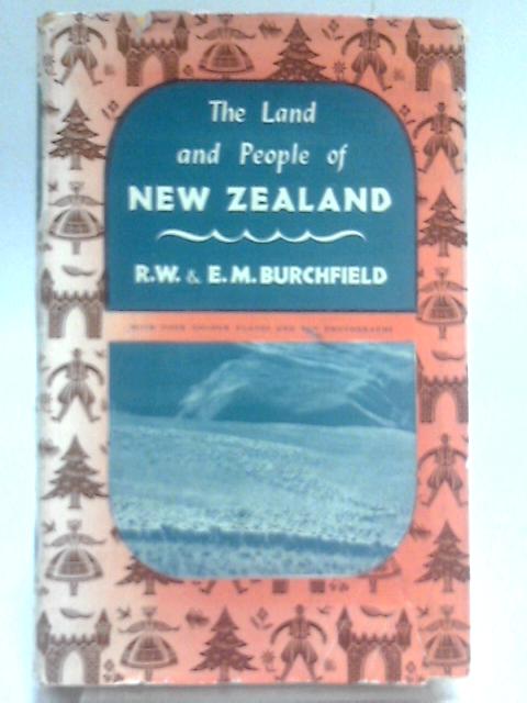 The Land and People of New Zealand von R. W. & E. M. Burchfield