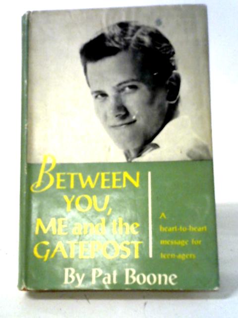 Between You, Me And The Gatepost von Pat Boone