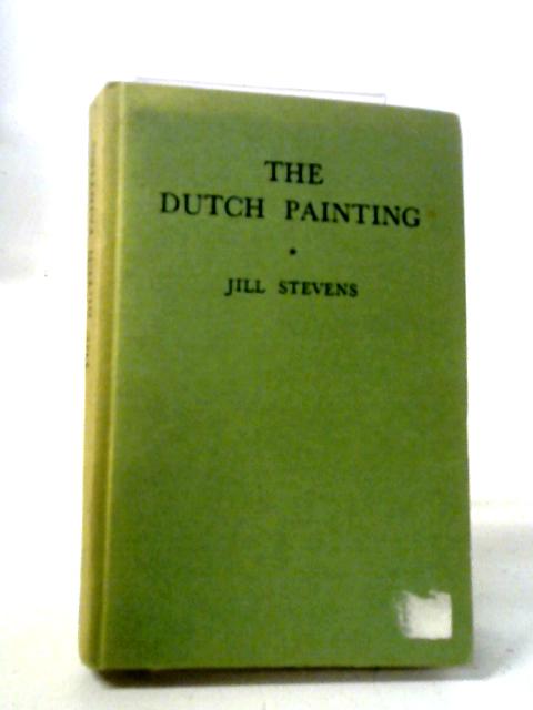 The Dutch Painting von Jill Stevens