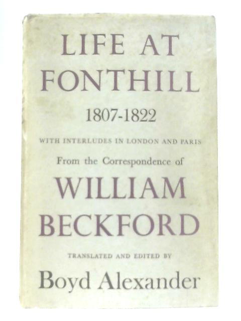 Life at Fonthill 1807-1822 By William Beckford