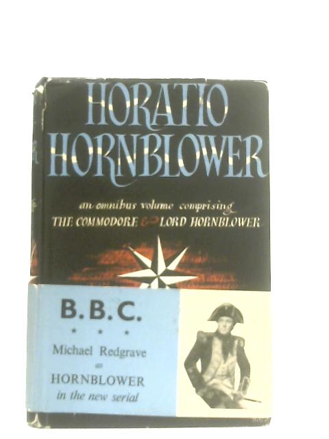 Horatio Hornblower. An Omnibus Volume Comprising The Commodore & Lord Hornblower von C. S. Forester