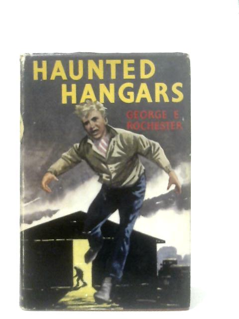 Haunted Hangars By George E. Rochester