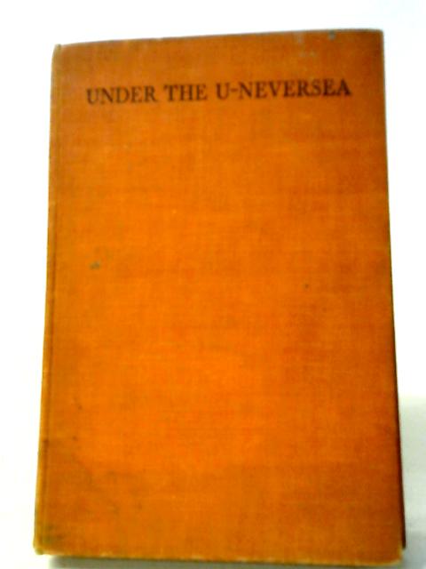 Under the U-Neversea (The Never-Wozzle Books) von Eve St Leger