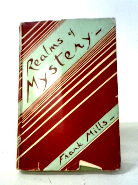 Realms Of Mystery: The Reality Of Personal Survival von Frank Mills