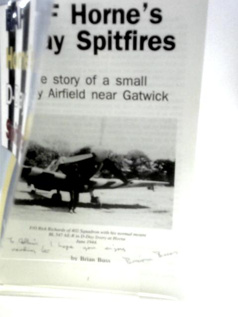 Raf Horne's D-day Spitfires: The Story Of A Small Surrey Airfield Near Gatwick By Brian Buss