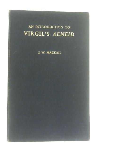 An Introduction To Virgil'S 'Aeneid' von J. W. Mackail