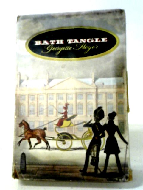 Bath Tangle By Georgette Heyer