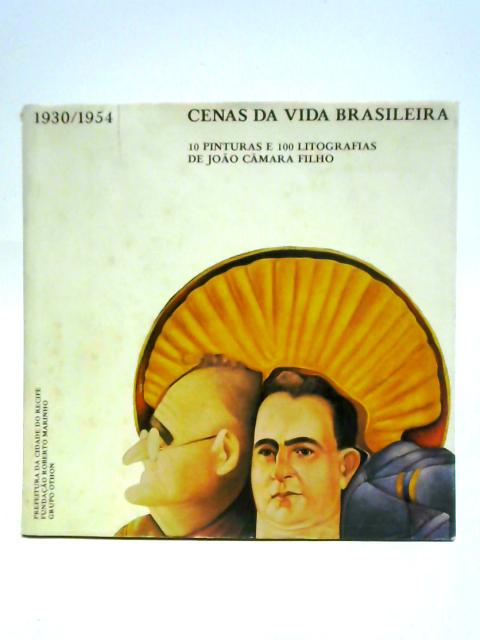 Cenas da Vida Brasileira 1930-1954 By Joao Camara Filho