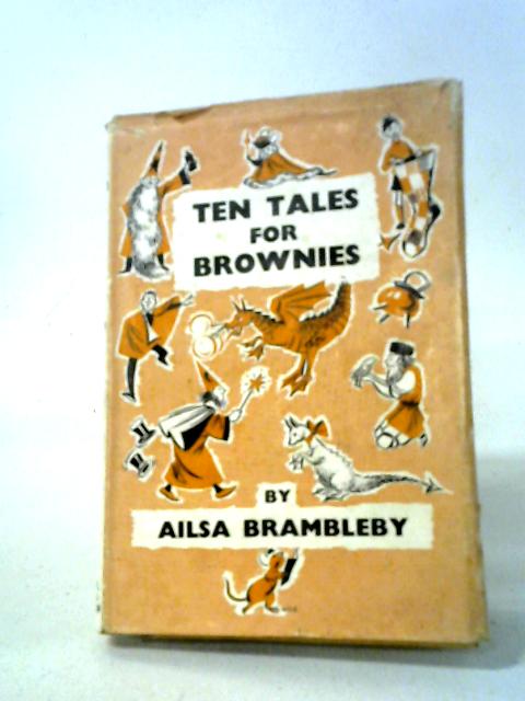 Ten Tales For Brownies By Ailsa Brambleby