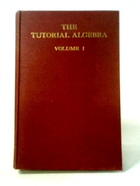 Tutorial Algebra Volume I By George Walker