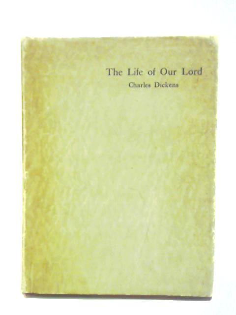 The Life of Our Lord von Charles Dickens